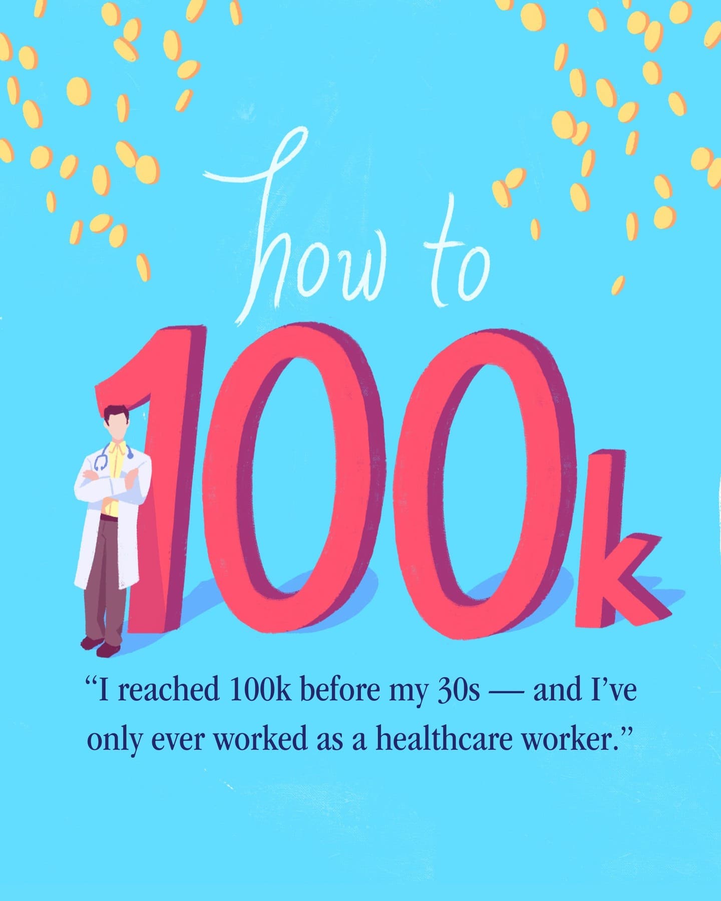 how to 100k  "I reached 100k before my 30s — and I've only ever worked as a healthcare worker."